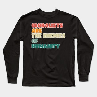 globalists are the enemies of humanity Long Sleeve T-Shirt